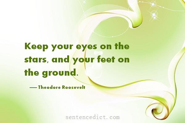Good sentence's beautiful picture_Keep your eyes on the stars, and your feet on the ground.
