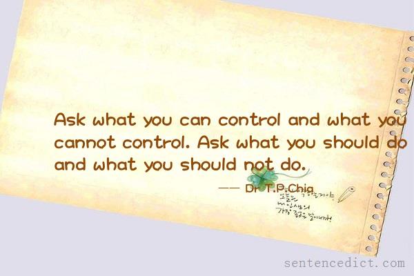 Good sentence's beautiful picture_Ask what you can control and what you cannot control. Ask what you should do and what you should not do.