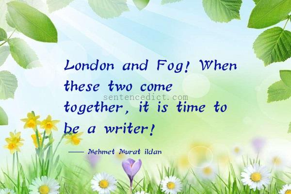 Good sentence's beautiful picture_London and Fog! When these two come together, it is time to be a writer!