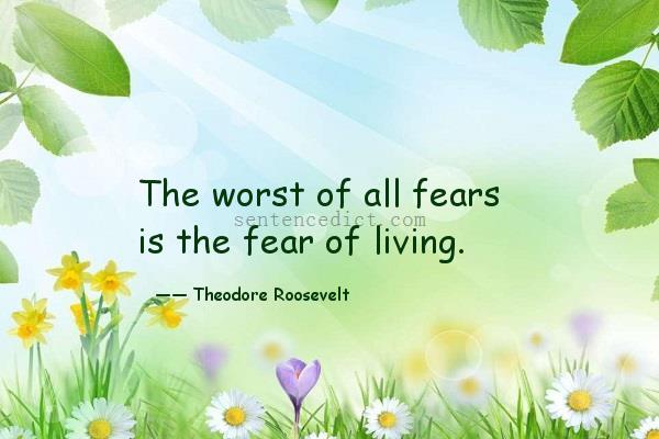 Good sentence's beautiful picture_The worst of all fears is the fear of living.