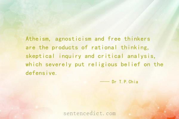 Good sentence's beautiful picture_Atheism, agnosticism and free thinkers are the products of rational thinking, skeptical inquiry and critical analysis, which severely put religious belief on the defensive.