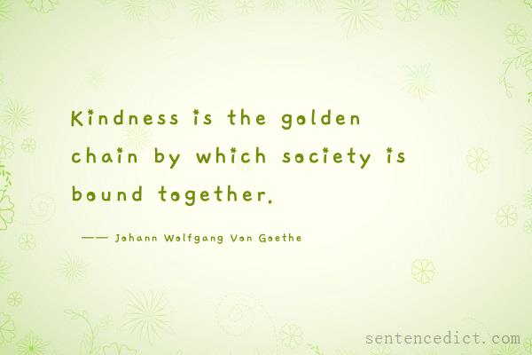 Good sentence's beautiful picture_Kindness is the golden chain by which society is bound together.