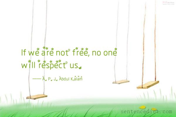 Good sentence's beautiful picture_If we are not free, no one will respect us.