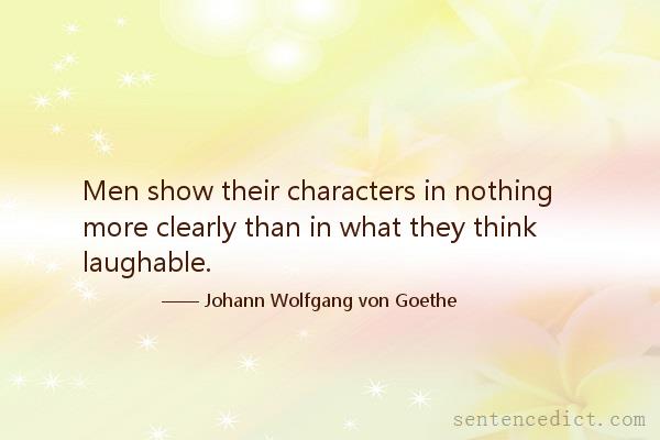 Good sentence's beautiful picture_Men show their characters in nothing more clearly than in what they think laughable.