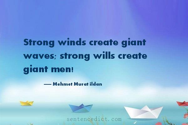 Good sentence's beautiful picture_Strong winds create giant waves; strong wills create giant men!