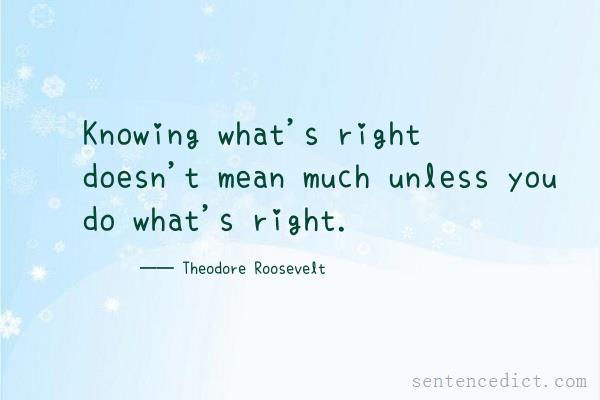 Good sentence's beautiful picture_Knowing what's right doesn't mean much unless you do what's right.
