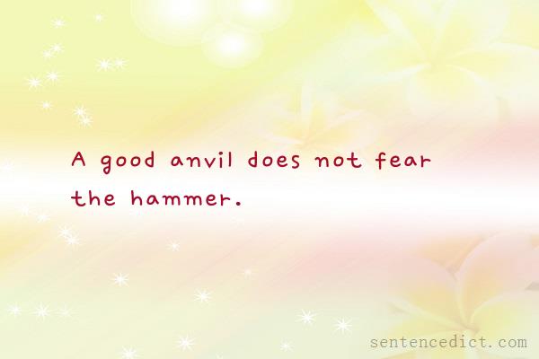 Good sentence's beautiful picture_A good anvil does not fear the hammer.