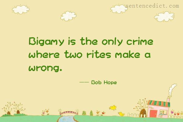 Good sentence's beautiful picture_Bigamy is the only crime where two rites make a wrong.