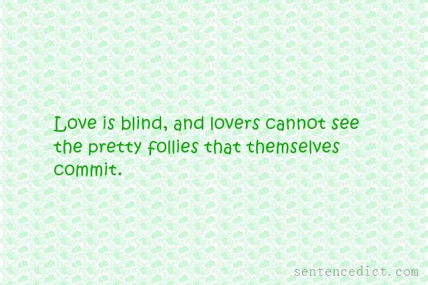 Good sentence's beautiful picture_Love is blind, and lovers cannot see the pretty follies that themselves commit.
