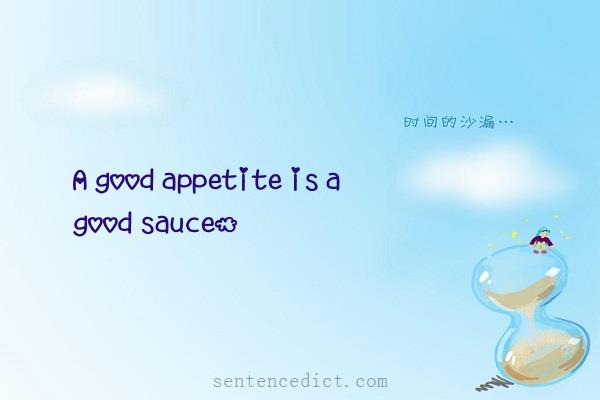 Good sentence's beautiful picture_A good appetite is a good sauce.