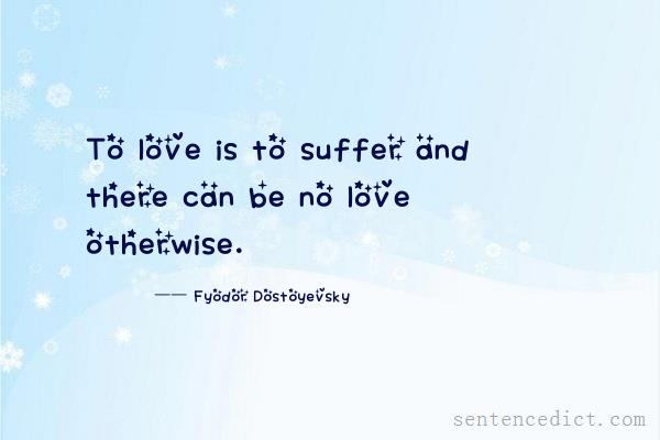 Good sentence's beautiful picture_To love is to suffer and there can be no love otherwise.