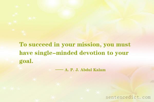 Good sentence's beautiful picture_To succeed in your mission, you must have single-minded devotion to your goal.