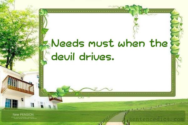 Good sentence's beautiful picture_Needs must when the devil drives.