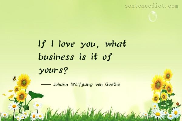 Good sentence's beautiful picture_If I love you, what business is it of yours?