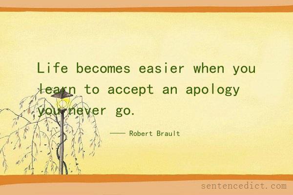 Good sentence's beautiful picture_Life becomes easier when you learn to accept an apology you never go.