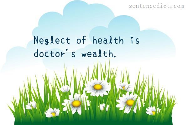 Good sentence's beautiful picture_Neglect of health is doctor's wealth.
