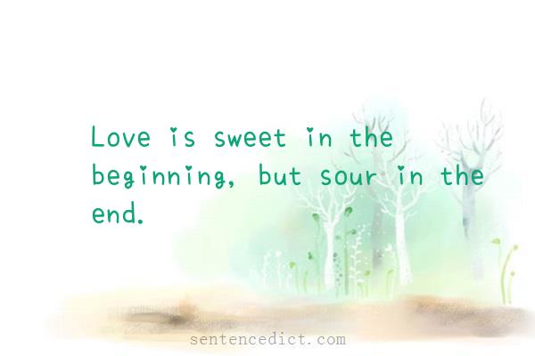 Good sentence's beautiful picture_Love is sweet in the beginning, but sour in the end.