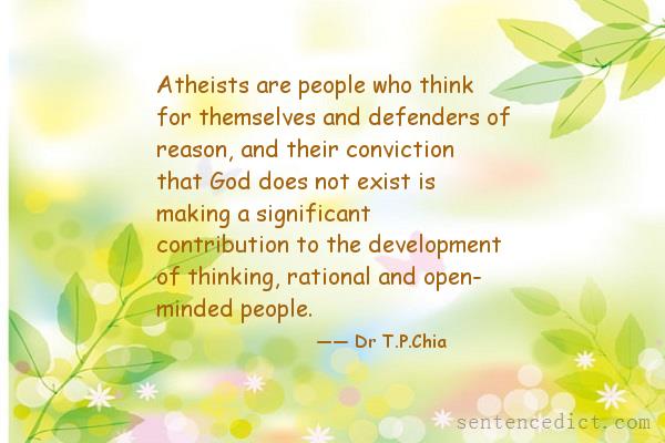 Good sentence's beautiful picture_Atheists are people who think for themselves and defenders of reason, and their conviction that God does not exist is making a significant contribution to the development of thinking, rational and open- minded people.