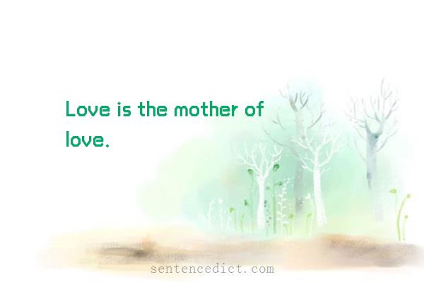 Good sentence's beautiful picture_Love is the mother of love.