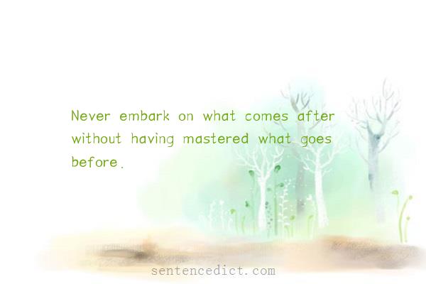 Good sentence's beautiful picture_Never embark on what comes after without having mastered what goes before.
