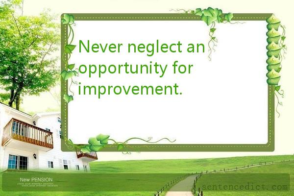 Good sentence's beautiful picture_Never neglect an opportunity for improvement.