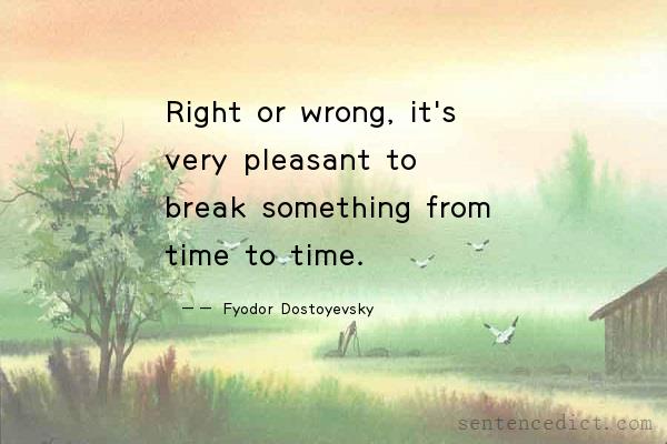 Good sentence's beautiful picture_Right or wrong, it's very pleasant to break something from time to time.
