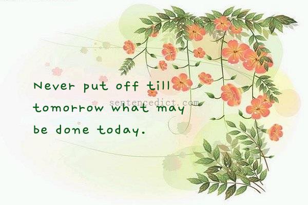 Good sentence's beautiful picture_Never put off till tomorrow what may be done today.