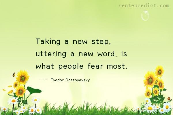 Good sentence's beautiful picture_Taking a new step, uttering a new word, is what people fear most.