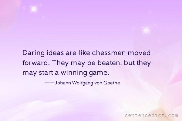 Good sentence's beautiful picture_Daring ideas are like chessmen moved forward. They may be beaten, but they may start a winning game.