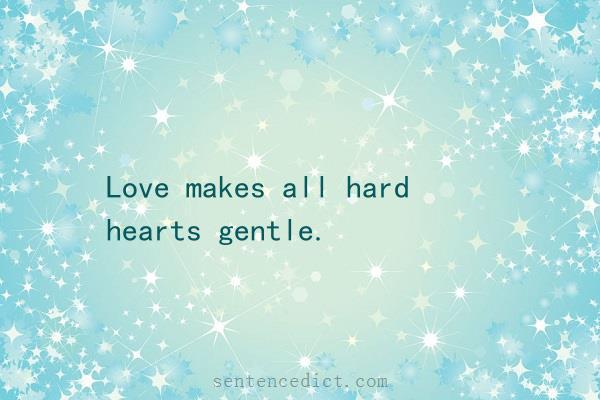Good sentence's beautiful picture_Love makes all hard hearts gentle.
