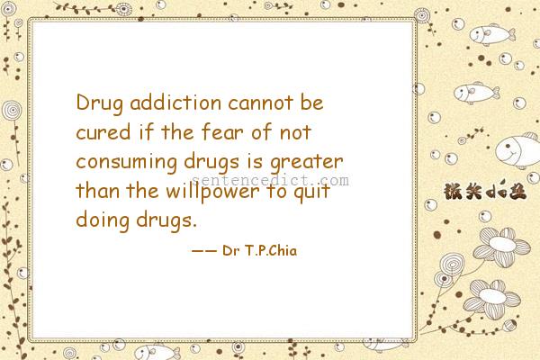 Good sentence's beautiful picture_Drug addiction cannot be cured if the fear of not consuming drugs is greater than the willpower to quit doing drugs.