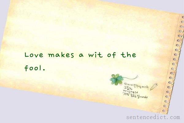 Good sentence's beautiful picture_Love makes a wit of the fool.