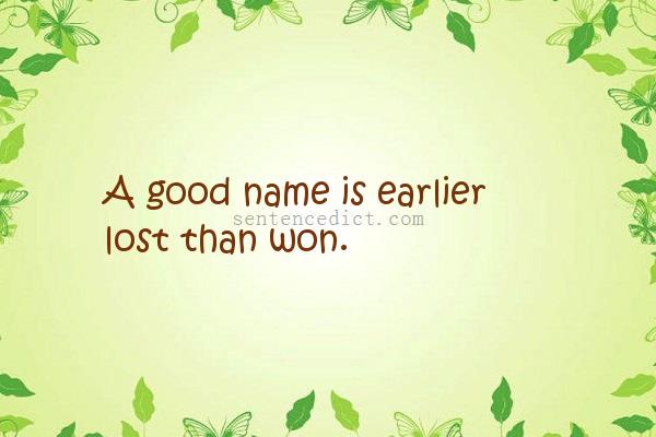 Good sentence's beautiful picture_A good name is earlier lost than won.