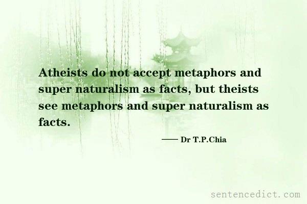 Good sentence's beautiful picture_Atheists do not accept metaphors and super naturalism as facts, but theists see metaphors and super naturalism as facts.