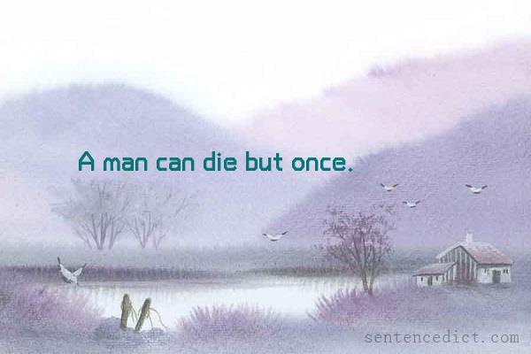 Good sentence's beautiful picture_A man can die but once.
