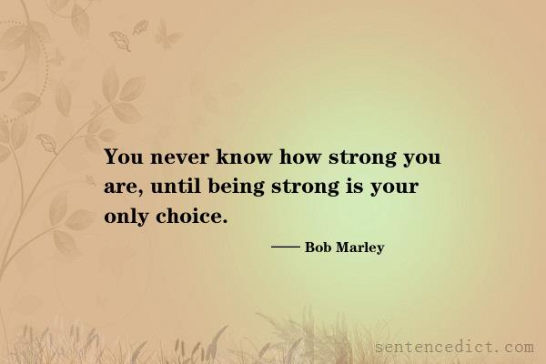 Good sentence's beautiful picture_You never know how strong you are, until being strong is your only choice.
