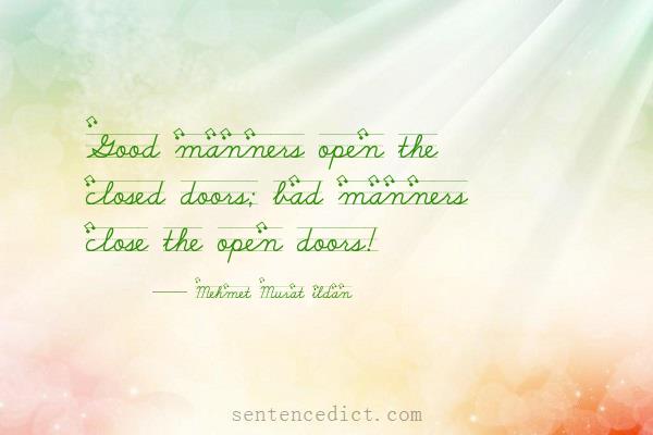Good sentence's beautiful picture_Good manners open the closed doors; bad manners close the open doors!