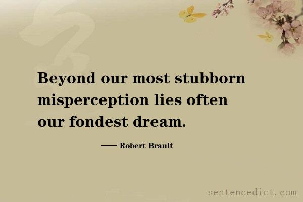 Good sentence's beautiful picture_Beyond our most stubborn misperception lies often our fondest dream.