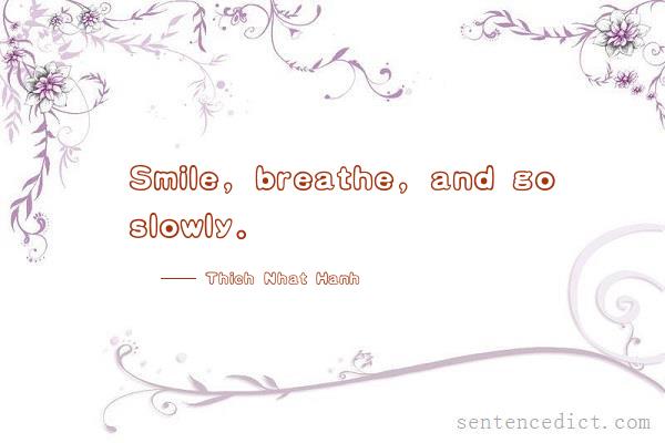 Good sentence's beautiful picture_Smile, breathe, and go slowly.