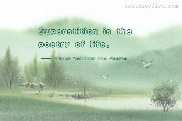 Good sentence's beautiful picture_Superstition is the poetry of life.