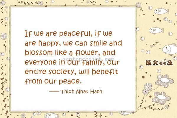 Good sentence's beautiful picture_If we are peaceful, if we are happy, we can smile and blossom like a flower, and everyone in our family, our entire society, will benefit from our peace.