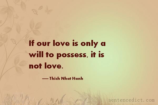Good sentence's beautiful picture_If our love is only a will to possess, it is not love.