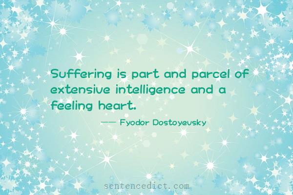 Good sentence's beautiful picture_Suffering is part and parcel of extensive intelligence and a feeling heart.