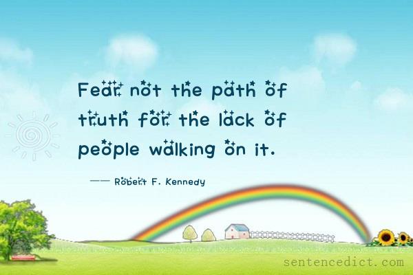 Good sentence's beautiful picture_Fear not the path of truth for the lack of people walking on it.