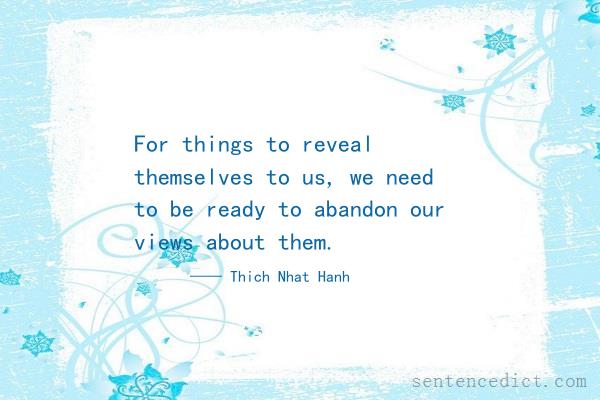 Good sentence's beautiful picture_For things to reveal themselves to us, we need to be ready to abandon our views about them.