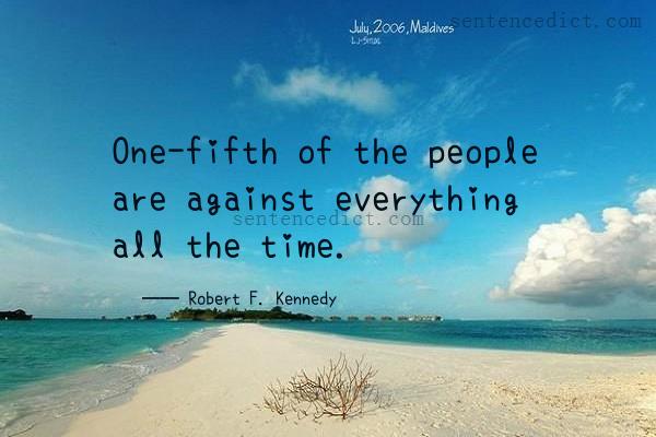Good sentence's beautiful picture_One-fifth of the people are against everything all the time.