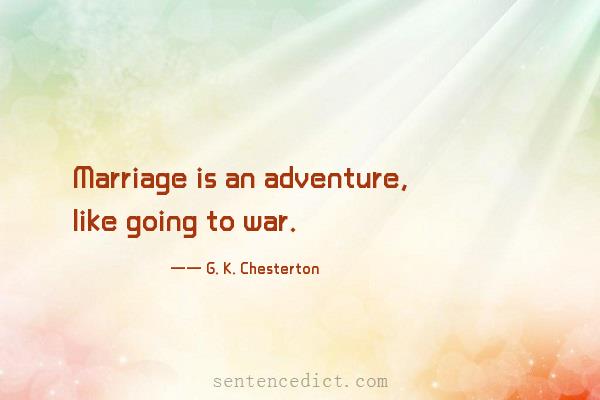 Good sentence's beautiful picture_Marriage is an adventure, like going to war.
