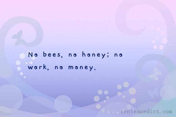 Good sentence's beautiful picture_No bees, no honey; no work, no money.