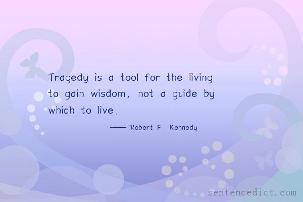 Good sentence's beautiful picture_Tragedy is a tool for the living to gain wisdom, not a guide by which to live.