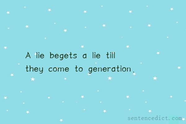 Good sentence's beautiful picture_A lie begets a lie till they come to generation.